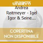 Andrea Reitmeyer - Igel Igor & Seine Freunde cd musicale di Andrea Reitmeyer