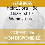 Heldt,Dora - Bei Hitze Ist Es Wenigstens Nicht Kalt (3 Cd) cd