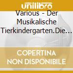 Various - Der Musikalische Tierkindergarten.Die Schonsten cd