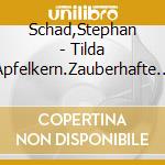 Schad,Stephan - Tilda Apfelkern.Zauberhafte Sonnentage Im Heckenr cd