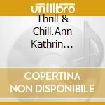 Thrill & Chill.Ann Kathrin Klaasens Lieblingsmusi / Various cd