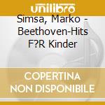Simsa, Marko - Beethoven-Hits F?R Kinder cd