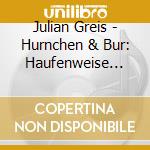 Julian Greis - Hurnchen & Bur: Haufenweise Echt Waldige Abenteuer cd