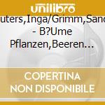 Reuters,Inga/Grimm,Sandra - B?Ume Pflanzen,Beeren Naschen (Meine Ersten Natur cd