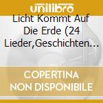 Licht Kommt Auf Die Erde (24 Lieder,Geschichten / Various cd