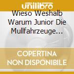 Wieso Weshalb Warum Junior Die Mullfahrzeuge / Various cd