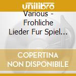 Various - Frohliche Lieder Fur Spiel Und Spass cd musicale