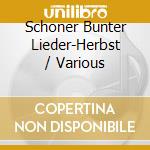 Schoner Bunter Lieder-Herbst / Various cd musicale