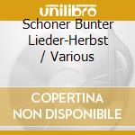 Schoner Bunter Lieder-Herbst / Various cd