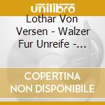 Lothar Von Versen - Walzer Fur Unreife - Neue Chansons cd