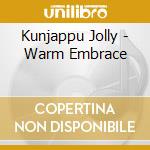 Kunjappu Jolly - Warm Embrace cd