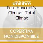 Pete Hancock's Climax - Total Climax cd
