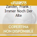 Zander, Frank - Immer Noch Der Alte cd