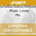 Curschellas/Bates/Bettison/+ - Music Loves Me cd musicale