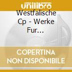 Westfalische Cp - Werke Fur Kammerorchester cd musicale di Westfalische Cp