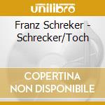Franz Schreker - Schrecker/Toch cd musicale di Kammersymphonie Berlin