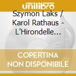 Szymon Laks / Karol Rathaus - L'Hirondelle Inattendue / Le Lion amoreux cd