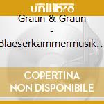 Graun & Graun - Blaeserkammermusik Der Br cd