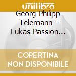 Georg Philipp Telemann - Lukas-Passion 1744 (2 Cd) cd
