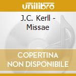 J.C. Kerll - Missae cd musicale di Kerll, J. C.