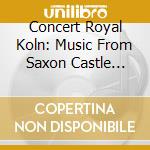 Concert Royal Koln: Music From Saxon Castle Churches cd