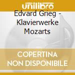 Edvard Grieg - Klavierwerke Mozarts cd