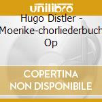 Hugo Distler - Moerike-chorliederbuch Op cd