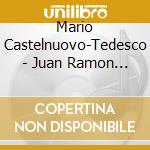 Mario Castelnuovo-Tedesco - Juan Ramon Jimenez: Platero Und Ich (2 Cd) cd musicale di M. Castelnuovo