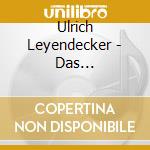Ulrich Leyendecker - Das Klavierwerk cd musicale di Ulrich Leyendecker (1946