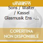 Sons / Walter / Kassel Glasmusik Ens - Sons W.: Glasmusik-Metallmusic cd musicale di Sons / Walter / Kassel Glasmusik Ens