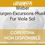 Weber Jurgen-Excursions-Musik Fur Viola Sol cd musicale di Terminal Video