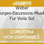 Weber Jurgen-Excursions-Musik Fur Viola Sol cd