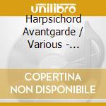 Harpsichord Avantgarde / Various - Harpsichord Avantgarde / Various cd