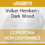 Volker Hemken - Dark Wood cd