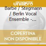 Barbe / Stegmann / Berlin Vocal Ensemble - German Folksongs In Settings For Mixed Choir cd musicale di Barbe / Stegmann / Berlin Vocal Ensemble