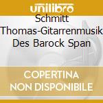 Schmitt Thomas-Gitarrenmusik Des Barock Span cd