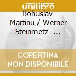 Bohuslav Martinu / Werner Steinmetz - Concertos - Ernst Theis cd