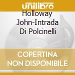 Holloway John-Intrada Di Polcinelli cd