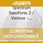 Spectrum Saxofonis 2 / Various - Spectrum Saxofonis 2 / Various cd musicale