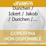 Durichen / Ickert / Jakob / Durichen / Ickert - Vocal Music cd musicale