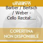 Barber / Bertsch / Weber - Cello Recital: Bertsch Bettin (2 Cd) cd