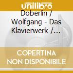 Doberlin / Wolfgang - Das Klavierwerk / Works For Piano cd