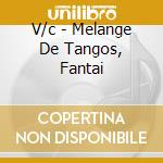 V/c - Melange De Tangos, Fantai cd musicale di V/c
