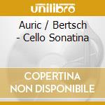 Auric / Bertsch - Cello Sonatina cd musicale di Auric / Bertsch