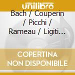 Bach / Couperin / Picchi / Rameau / Ligiti / Willi - Deconstruction cd musicale
