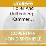 Holler And Guttenberg - Kammer Musik/Chamber Music cd