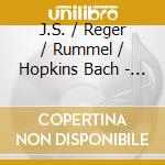 J.S. / Reger / Rummel / Hopkins Bach - Sonatas For Cello & Piano 1 cd musicale
