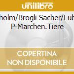 Engholm/Brogli-Sacher/Lubeck P-Marchen.Tiere cd musicale di Musicaphon