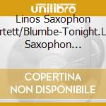 Linos Saxophon Quartett/Blumbe-Tonight.Linos Saxophon Quartet cd