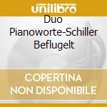 Duo Pianoworte-Schiller Beflugelt cd
